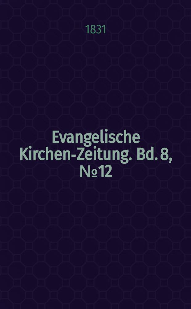 Evangelische Kirchen-Zeitung. Bd. 8, № 12