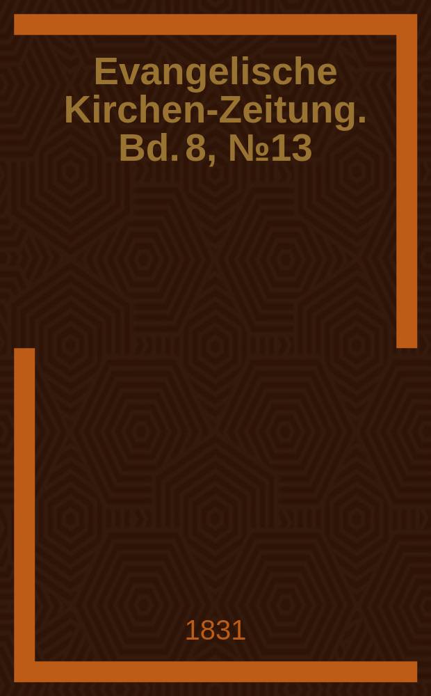 Evangelische Kirchen-Zeitung. Bd. 8, № 13