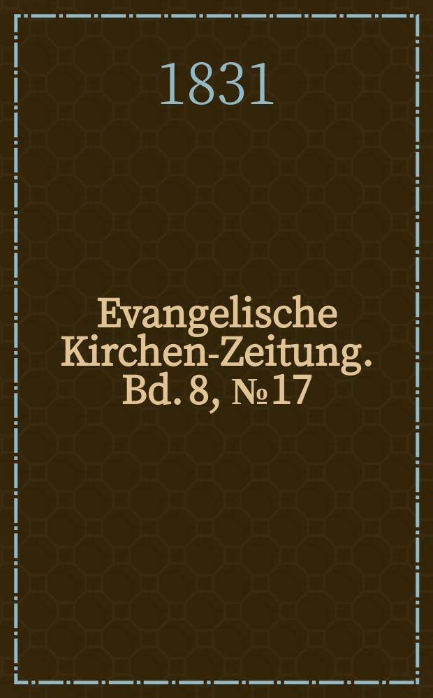 Evangelische Kirchen-Zeitung. Bd. 8, № 17
