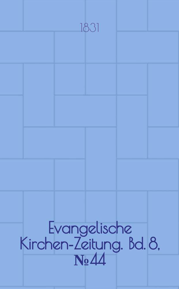 Evangelische Kirchen-Zeitung. Bd. 8, № 44