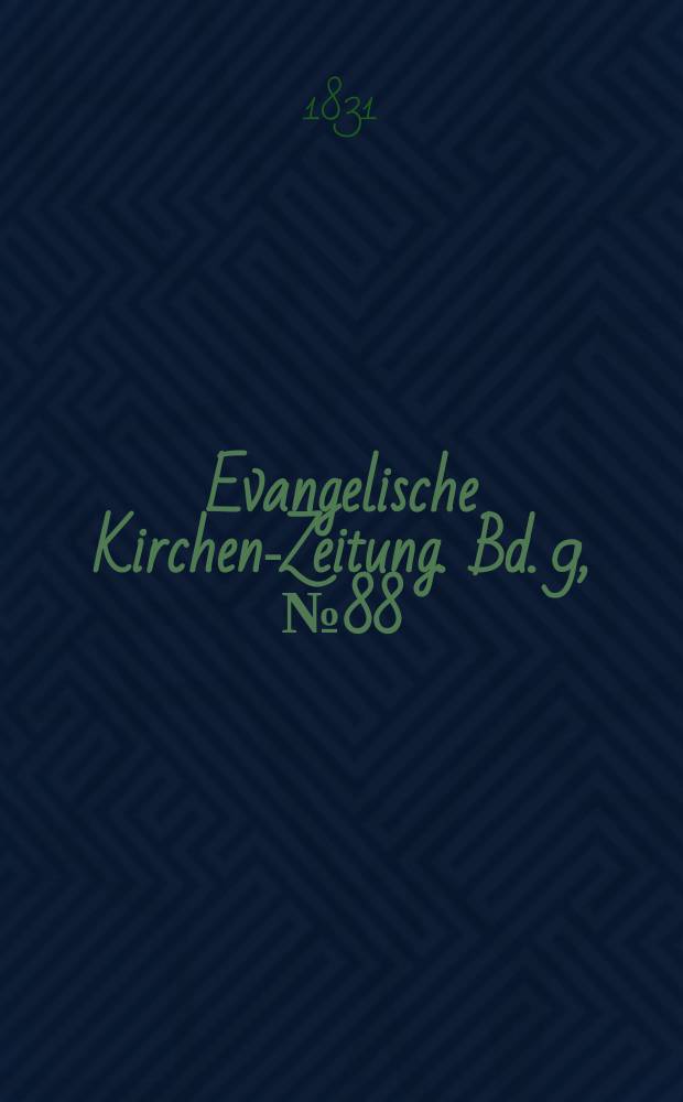 Evangelische Kirchen-Zeitung. Bd. 9, № 88