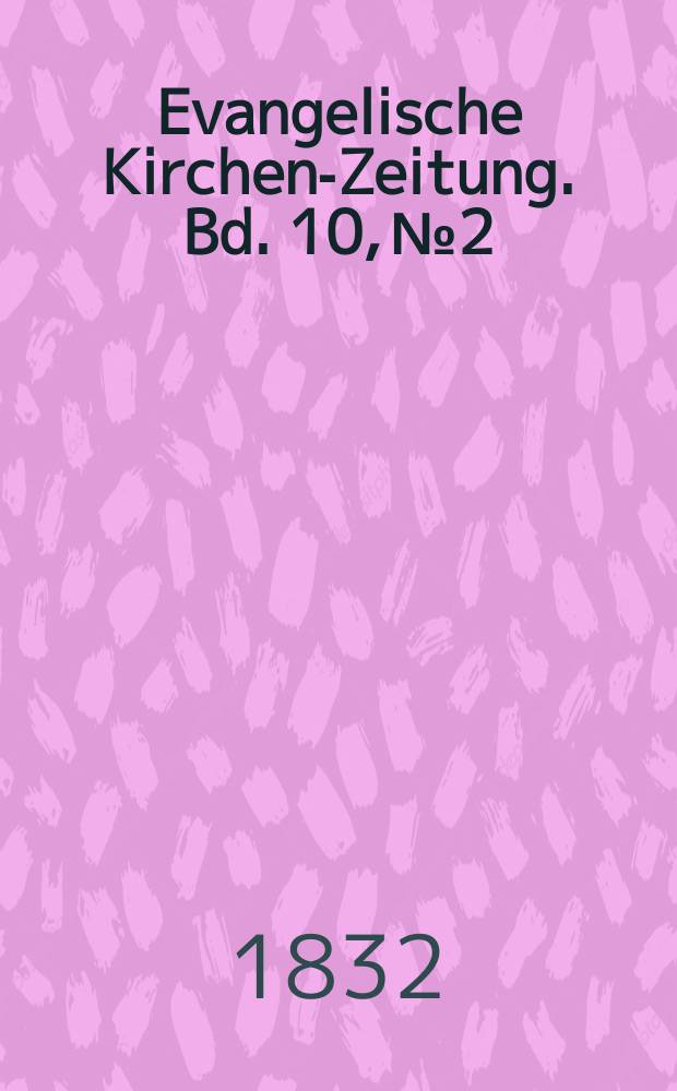 Evangelische Kirchen-Zeitung. Bd. 10, № 2