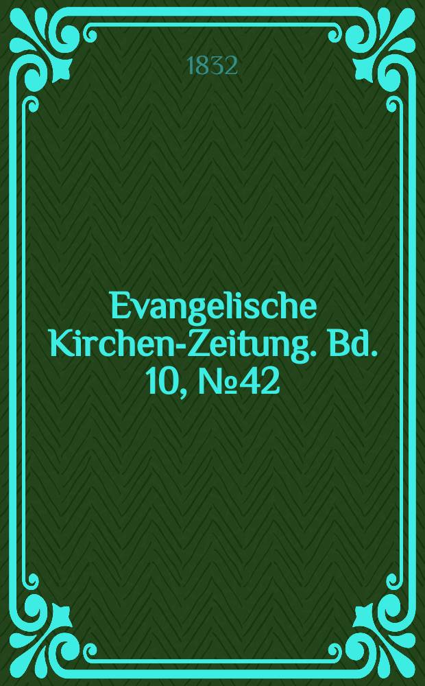 Evangelische Kirchen-Zeitung. Bd. 10, № 42