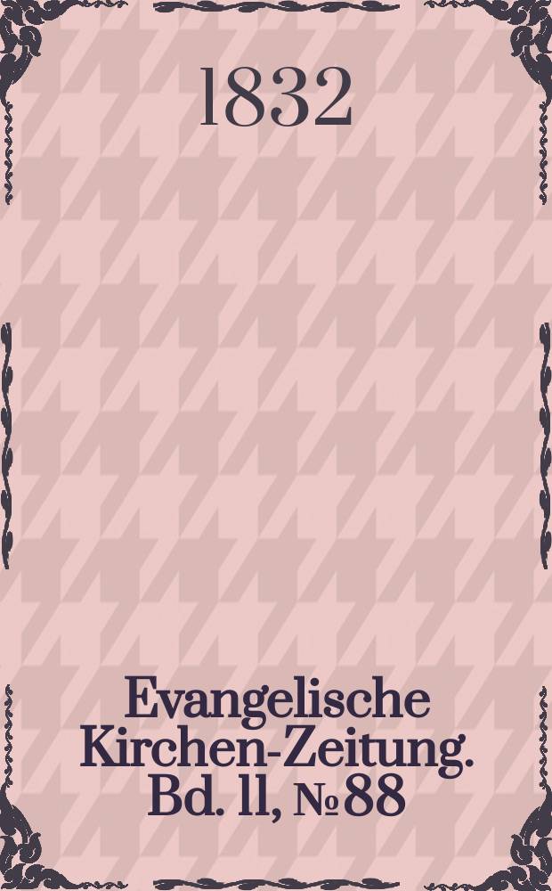 Evangelische Kirchen-Zeitung. Bd. 11, № 88
