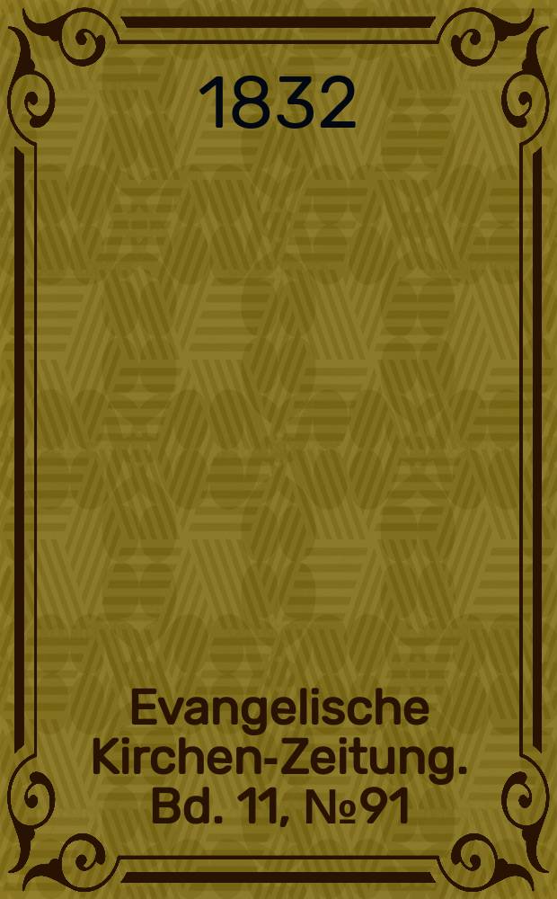Evangelische Kirchen-Zeitung. Bd. 11, № 91