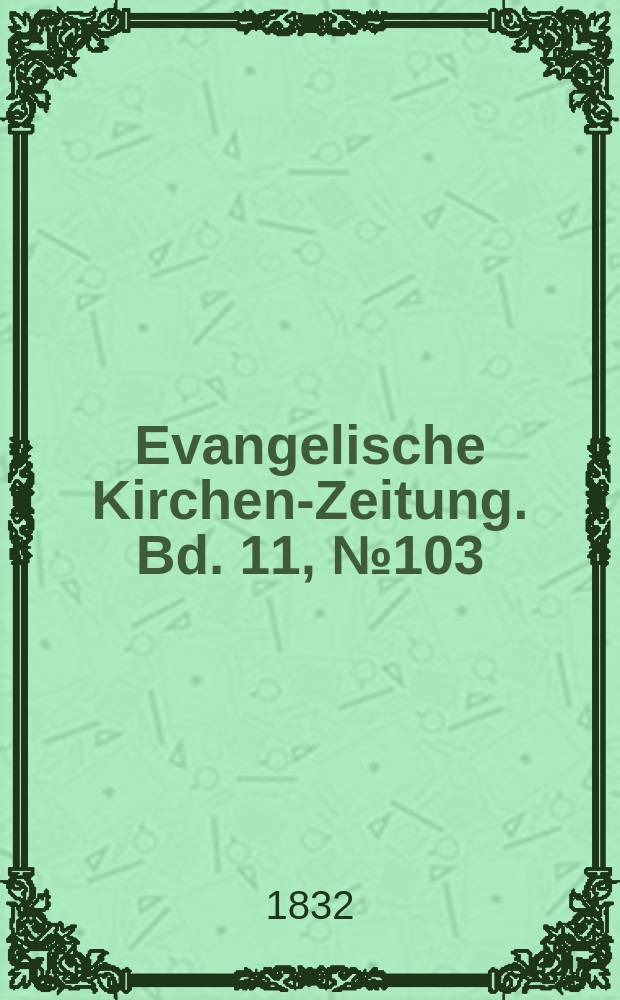 Evangelische Kirchen-Zeitung. Bd. 11, № 103