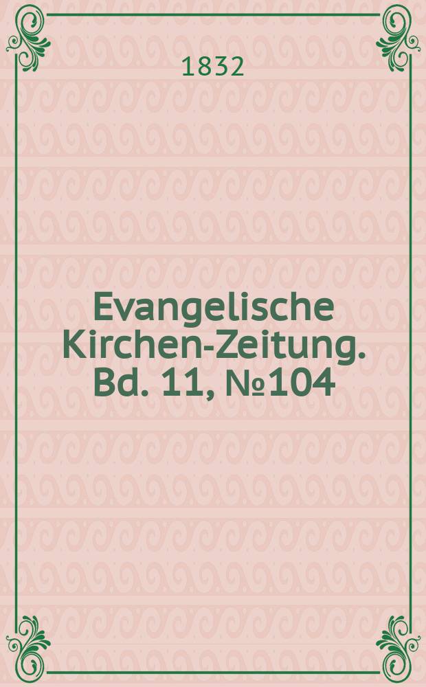 Evangelische Kirchen-Zeitung. Bd. 11, № 104