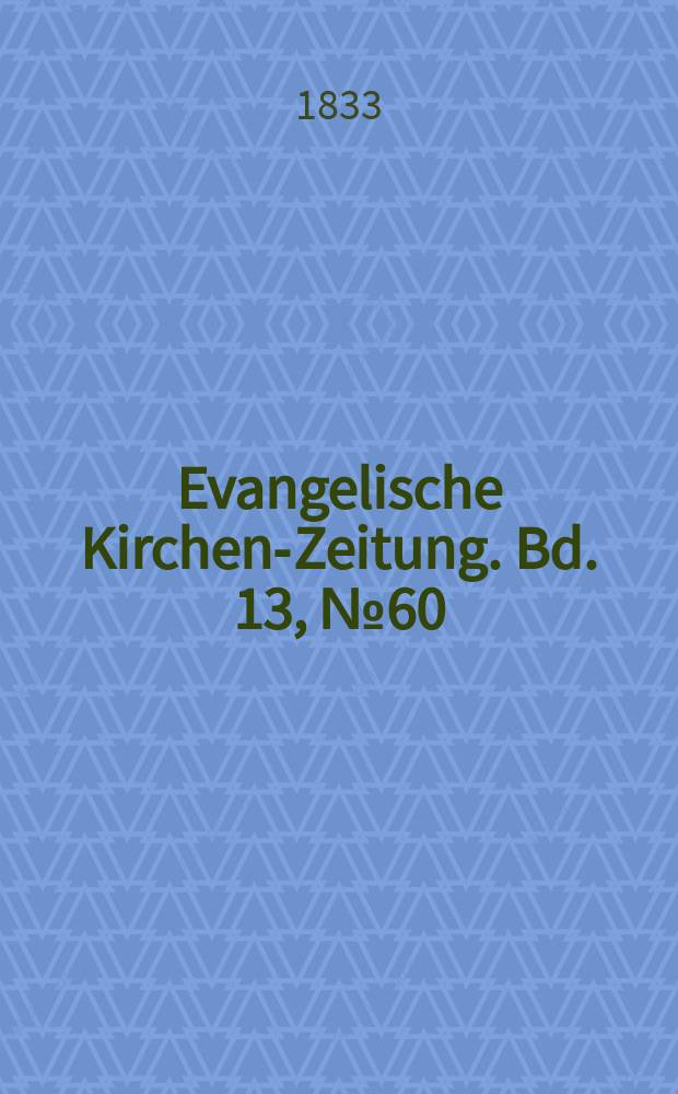Evangelische Kirchen-Zeitung. Bd. 13, № 60