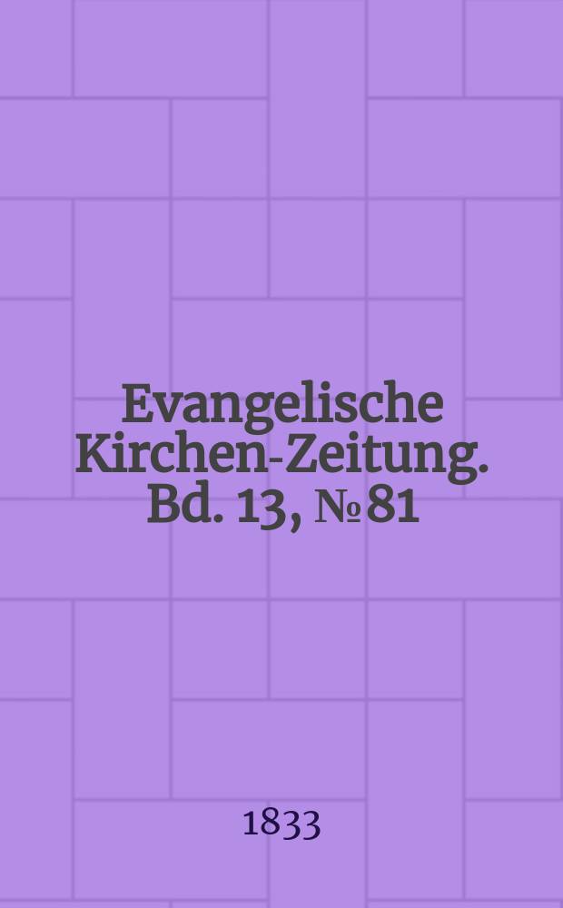 Evangelische Kirchen-Zeitung. Bd. 13, № 81