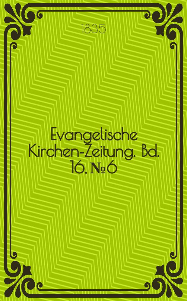Evangelische Kirchen-Zeitung. Bd. 16, № 6