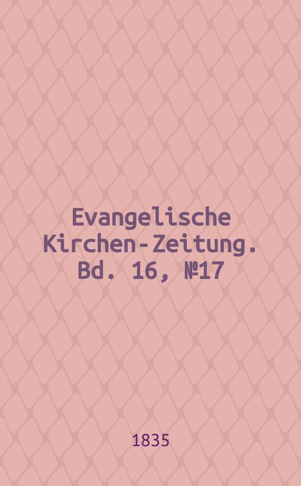 Evangelische Kirchen-Zeitung. Bd. 16, № 17