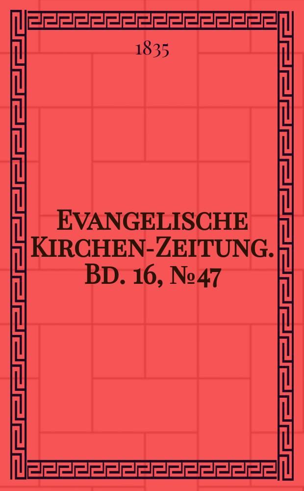 Evangelische Kirchen-Zeitung. Bd. 16, № 47