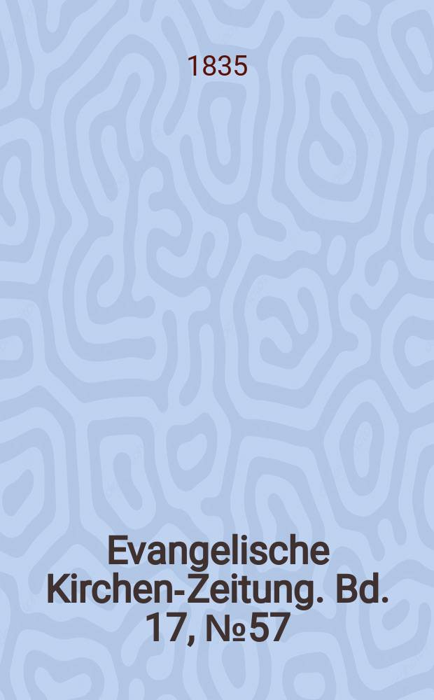 Evangelische Kirchen-Zeitung. Bd. 17, № 57
