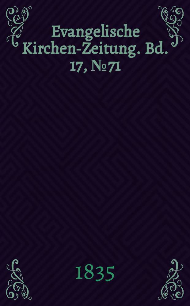 Evangelische Kirchen-Zeitung. Bd. 17, № 71
