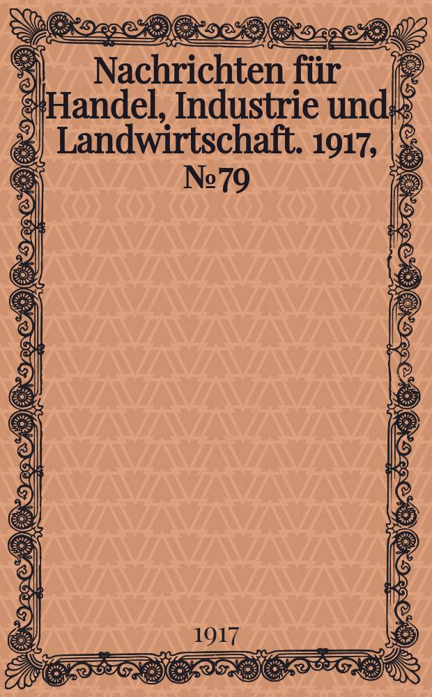 Nachrichten für Handel, Industrie und Landwirtschaft. 1917, № 79