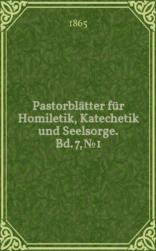 Pastorblätter für Homiletik, Katechetik und Seelsorge. Bd. 7, № 1