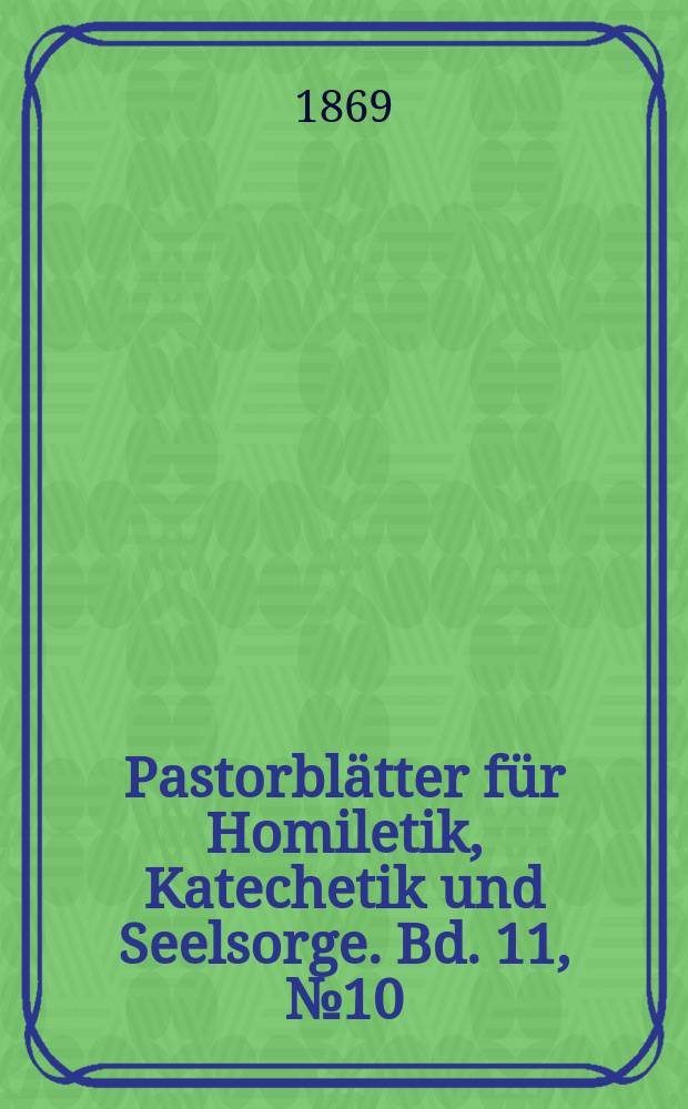Pastorblätter für Homiletik, Katechetik und Seelsorge. Bd. 11, № 10