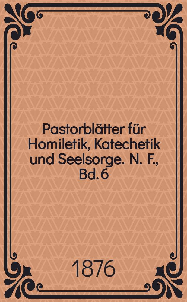 Pastorbl&auml;tter f&uuml;r Homiletik, Katechetik und Seelsorge. N. F., Bd. 6 (18), № 8
