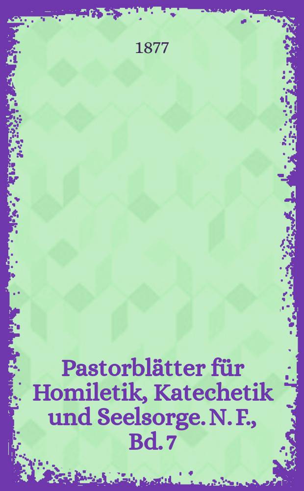 Pastorblätter für Homiletik, Katechetik und Seelsorge. N. F., Bd. 7 (19), № 8