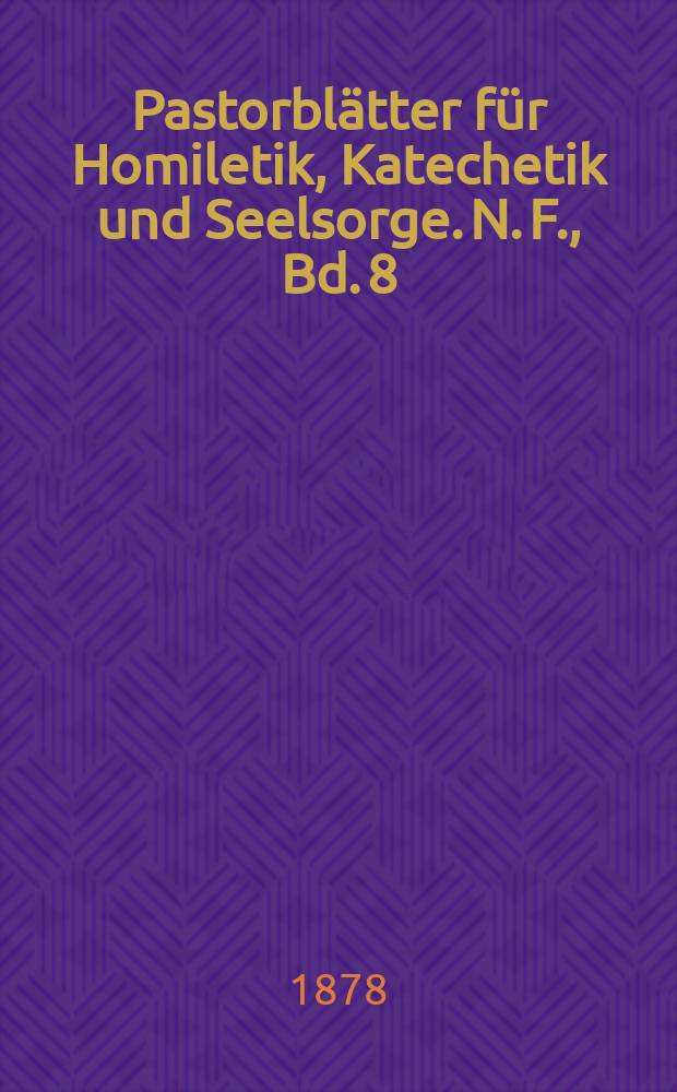 Pastorblätter für Homiletik, Katechetik und Seelsorge. N. F., Bd. 8 (20), № 10
