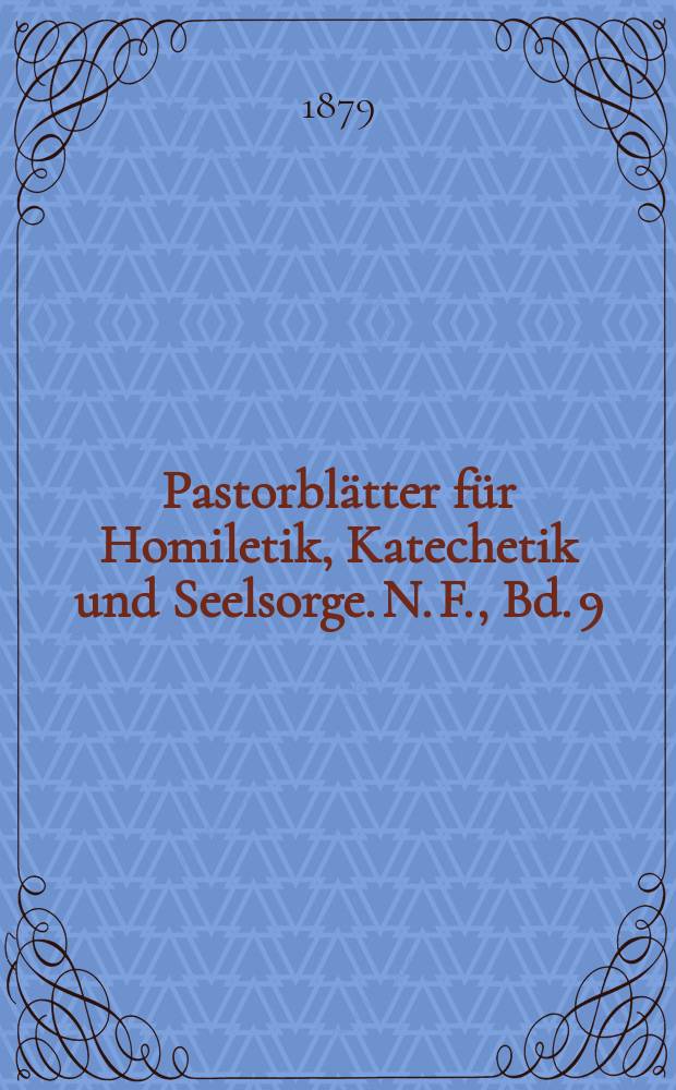 Pastorblätter für Homiletik, Katechetik und Seelsorge. N. F., Bd. 9 (21), № 8