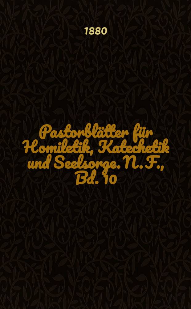 Pastorblätter für Homiletik, Katechetik und Seelsorge. N. F., Bd. 10 (22), № 10