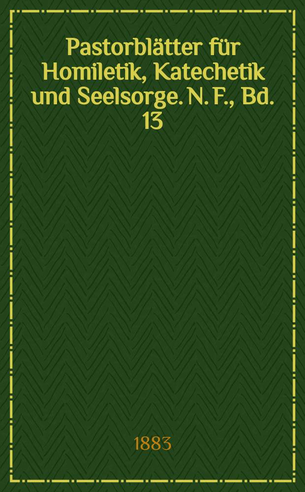 Pastorblätter für Homiletik, Katechetik und Seelsorge. N. F., Bd. 13 (25), № 5