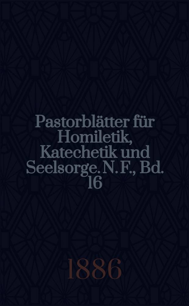 Pastorblätter für Homiletik, Katechetik und Seelsorge. N. F., Bd. 16 (28), № 8