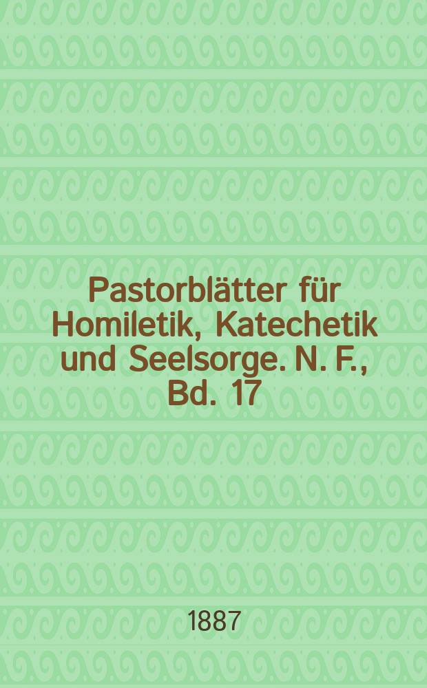 Pastorbl&auml;tter f&uuml;r Homiletik, Katechetik und Seelsorge. N. F., Bd. 17 (29), № 2