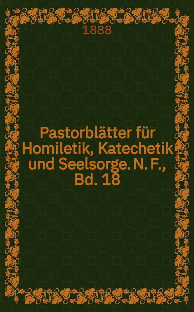Pastorblätter für Homiletik, Katechetik und Seelsorge. N. F., Bd. 18 (30), № 4