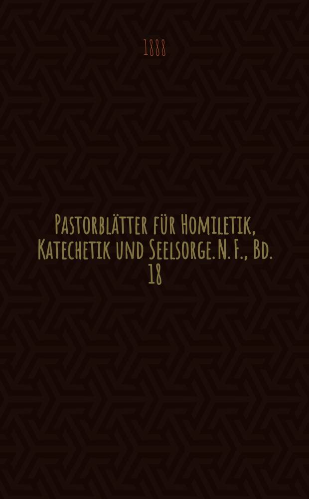 Pastorblätter für Homiletik, Katechetik und Seelsorge. N. F., Bd. 18 (30), № 7