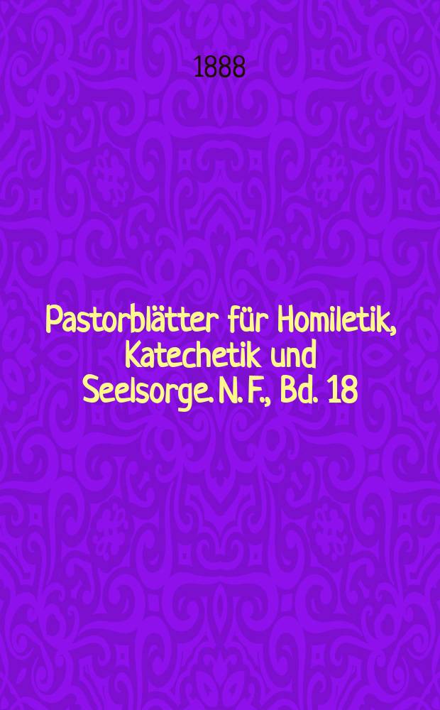 Pastorblätter für Homiletik, Katechetik und Seelsorge. N. F., Bd. 18 (30), № 10