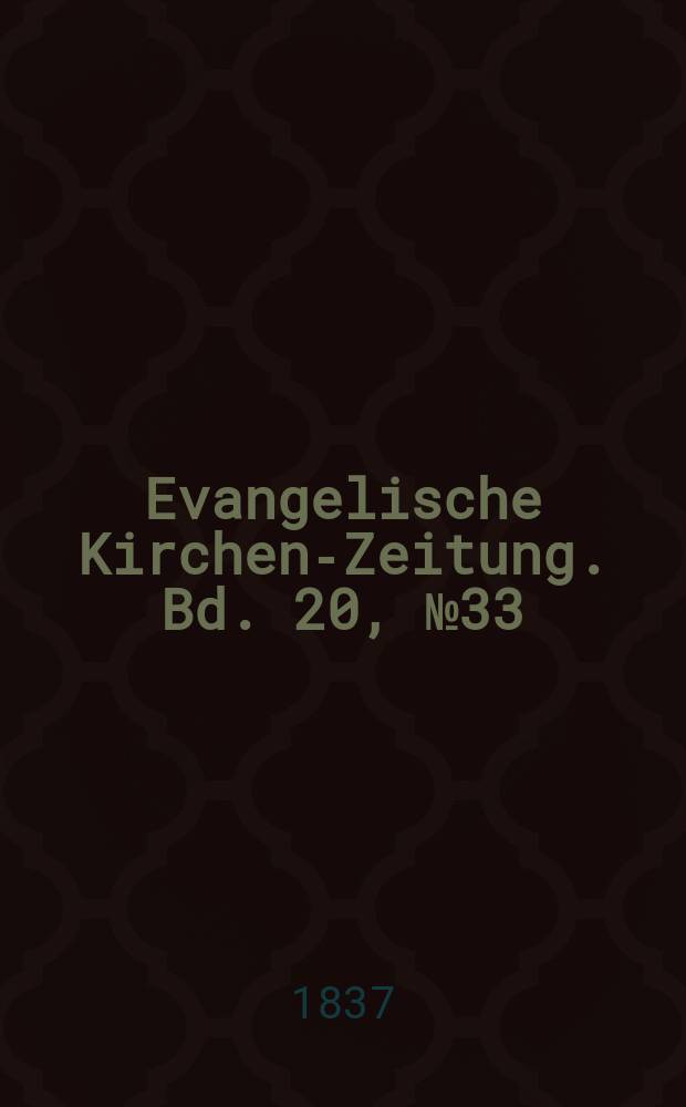 Evangelische Kirchen-Zeitung. Bd. 20, № 33