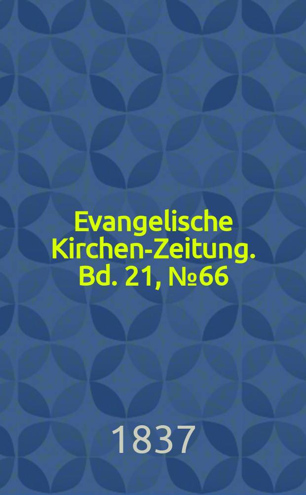 Evangelische Kirchen-Zeitung. Bd. 21, № 66