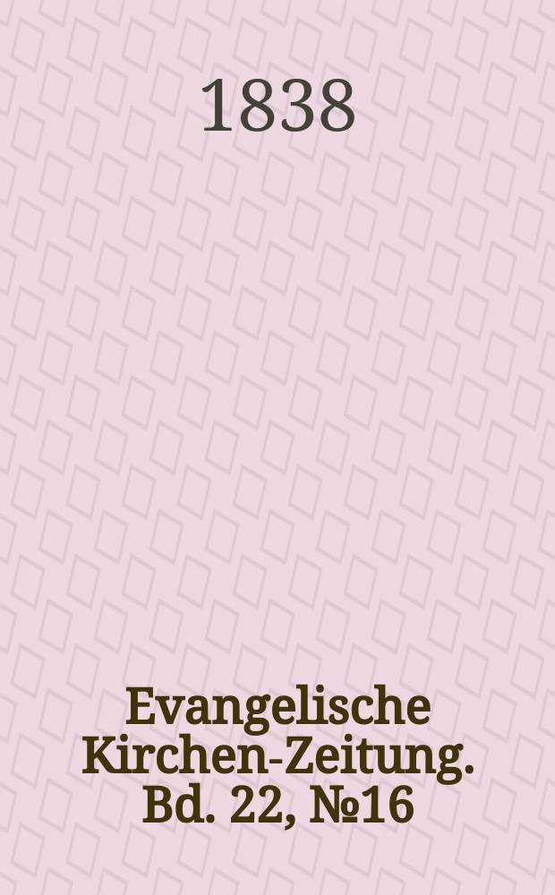 Evangelische Kirchen-Zeitung. Bd. 22, № 16