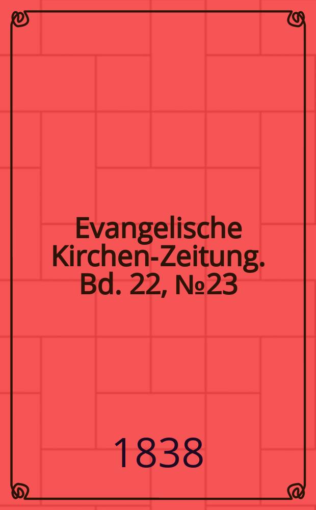 Evangelische Kirchen-Zeitung. Bd. 22, № 23