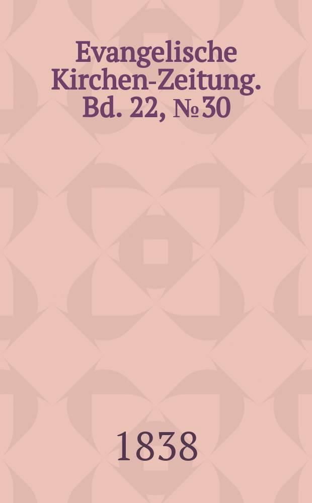 Evangelische Kirchen-Zeitung. Bd. 22, № 30