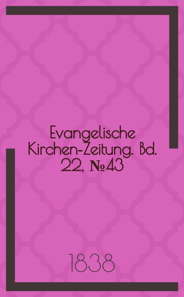 Evangelische Kirchen-Zeitung. Bd. 22, № 43