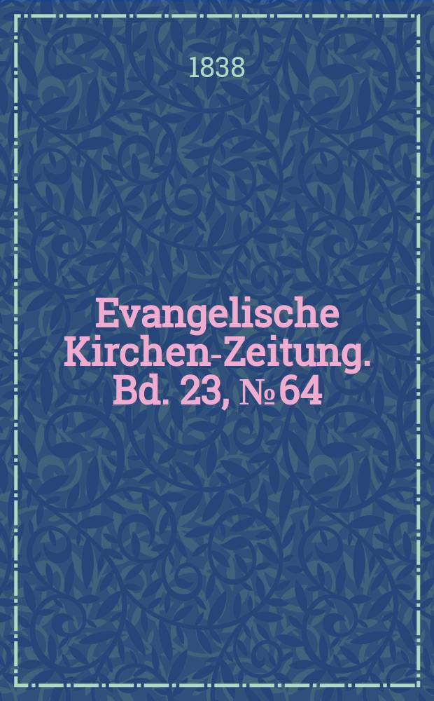 Evangelische Kirchen-Zeitung. Bd. 23, № 64