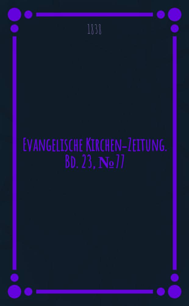 Evangelische Kirchen-Zeitung. Bd. 23, № 77