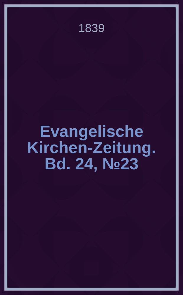 Evangelische Kirchen-Zeitung. Bd. 24, № 23