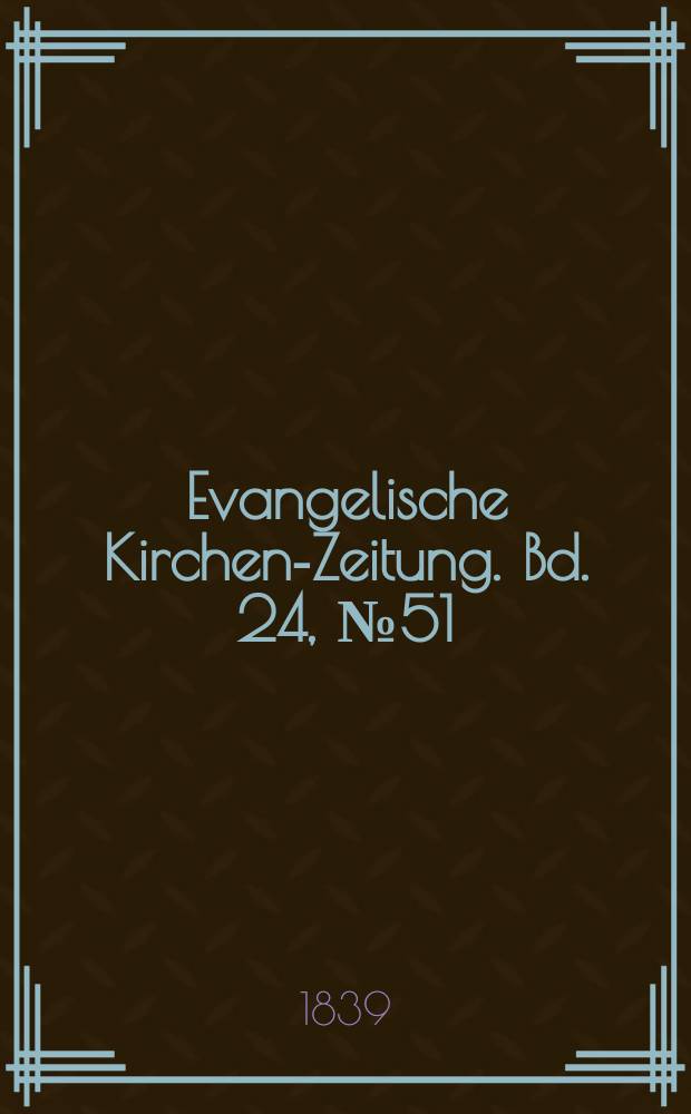 Evangelische Kirchen-Zeitung. Bd. 24, № 51