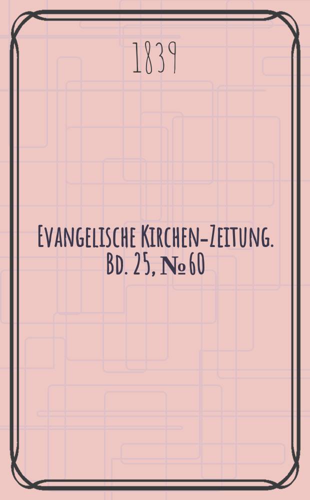 Evangelische Kirchen-Zeitung. Bd. 25, № 60