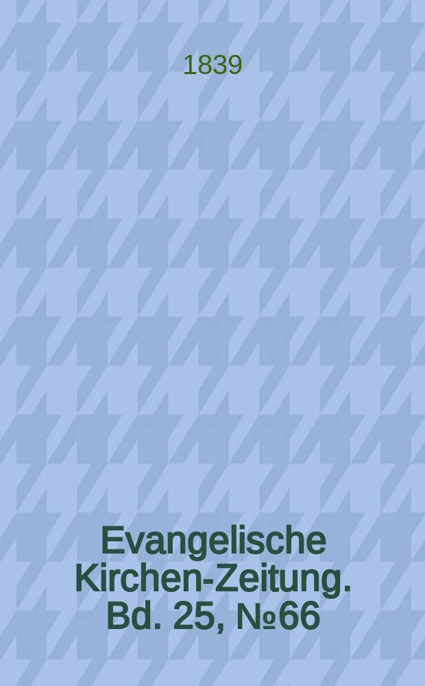 Evangelische Kirchen-Zeitung. Bd. 25, № 66