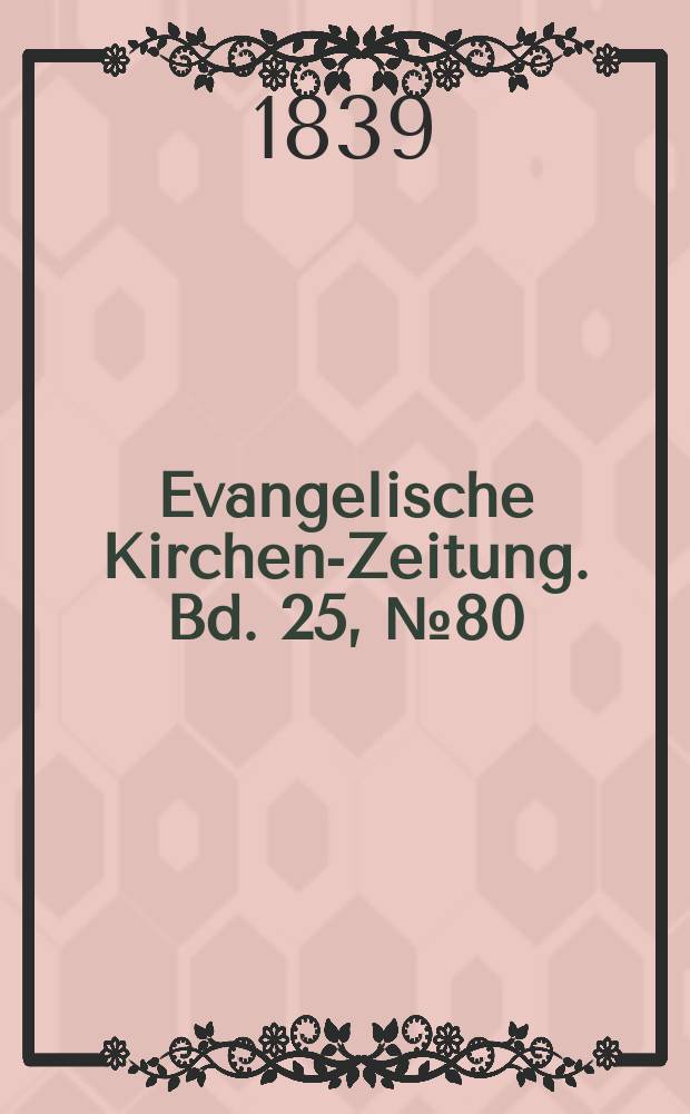 Evangelische Kirchen-Zeitung. Bd. 25, № 80