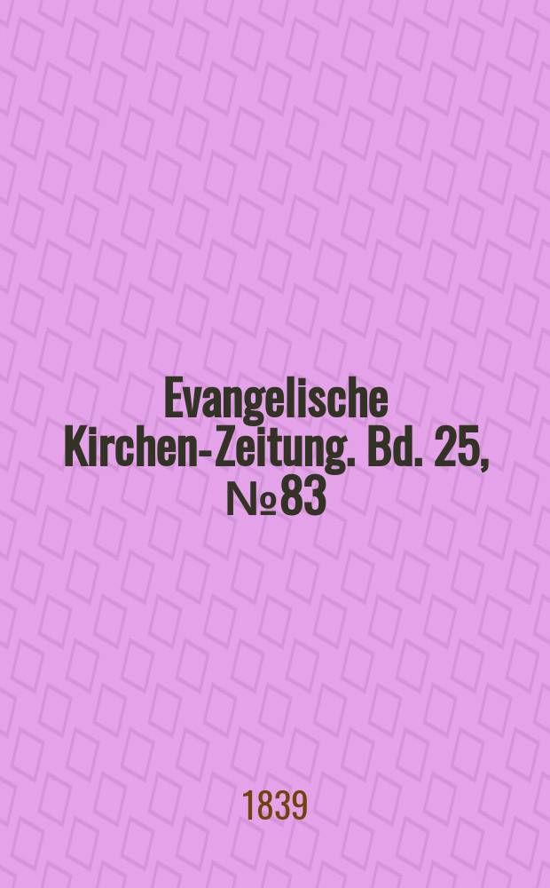 Evangelische Kirchen-Zeitung. Bd. 25, № 83