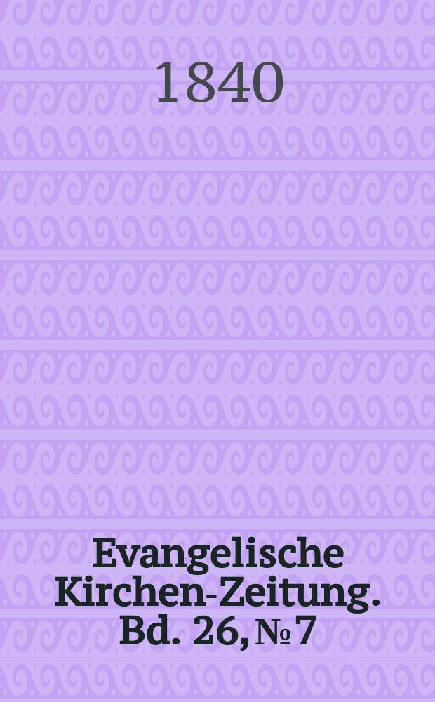 Evangelische Kirchen-Zeitung. Bd. 26, № 7