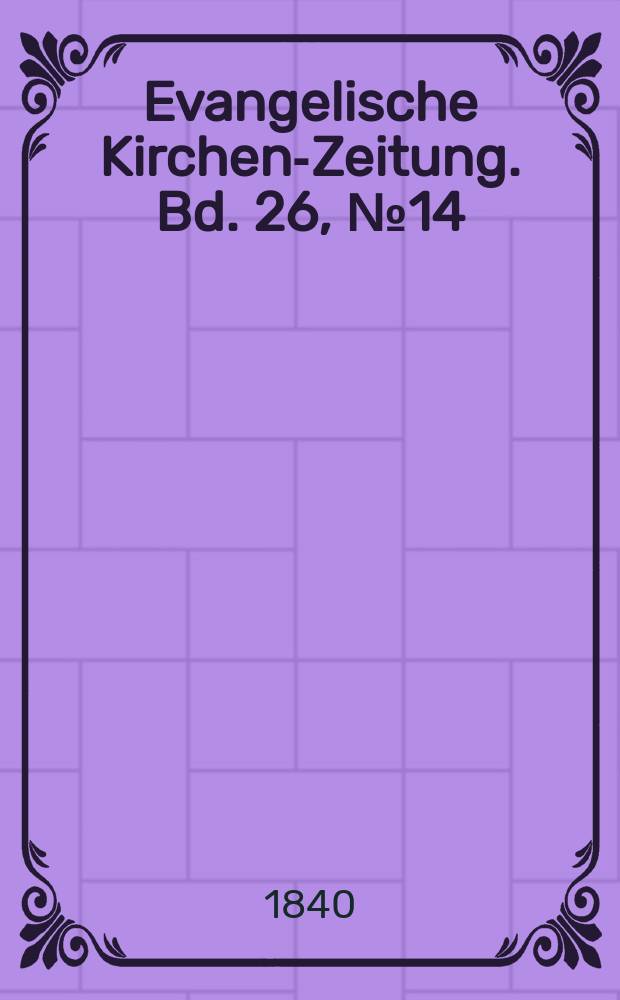 Evangelische Kirchen-Zeitung. Bd. 26, № 14