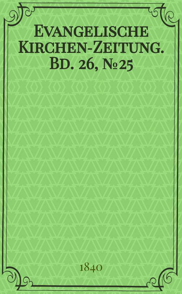 Evangelische Kirchen-Zeitung. Bd. 26, № 25