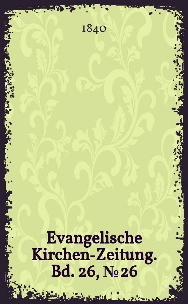 Evangelische Kirchen-Zeitung. Bd. 26, № 26